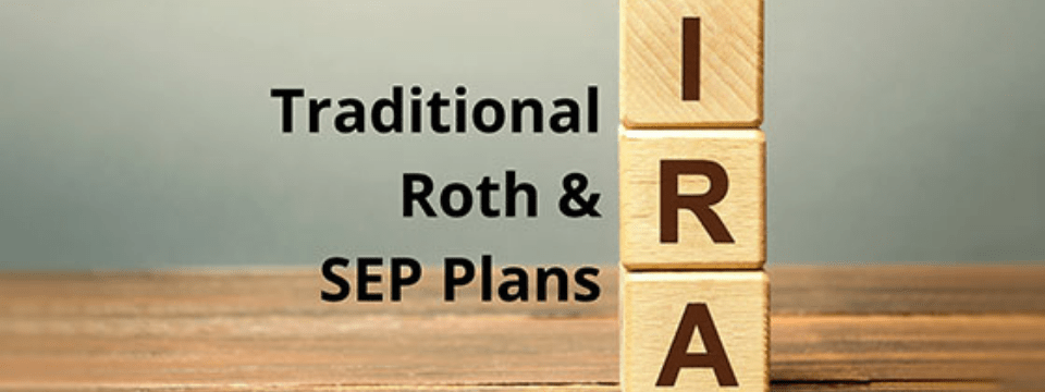 IRA Overview: Traditional, Roth & SEP Plans