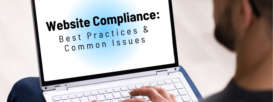 Website Compliance: Best Practices & Common Issues