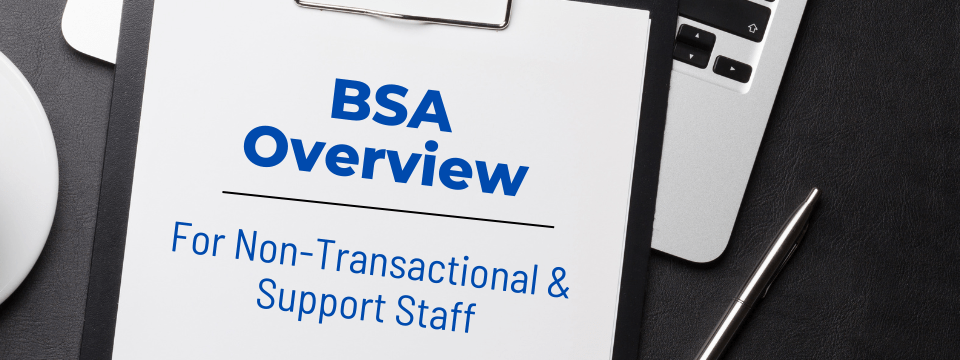 BSA Overview for Non-Transactional & Support Staff