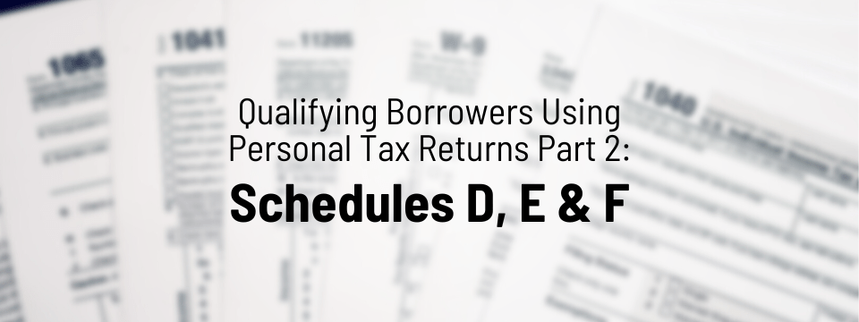 Qualifying Borrowers Using Personal Tax Returns Part 2: Schedules D, E & F