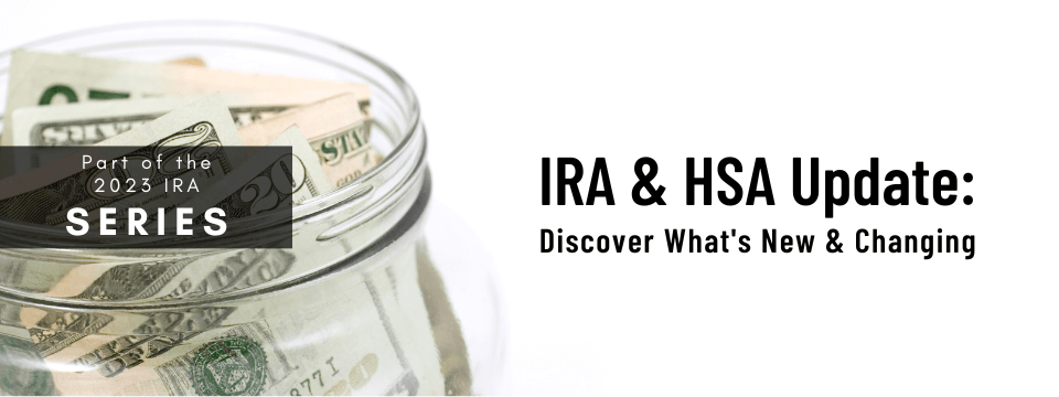 IRA & HSA Update: Discover What's New & Changing
