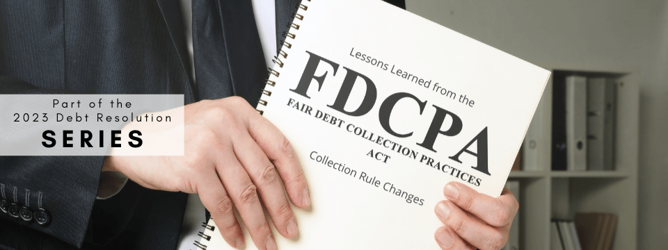 Lessons Learned from the FDCPA Collection Rule Changes