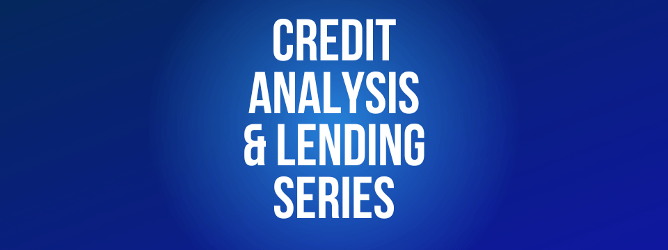 Credit Analysis & Lending Series