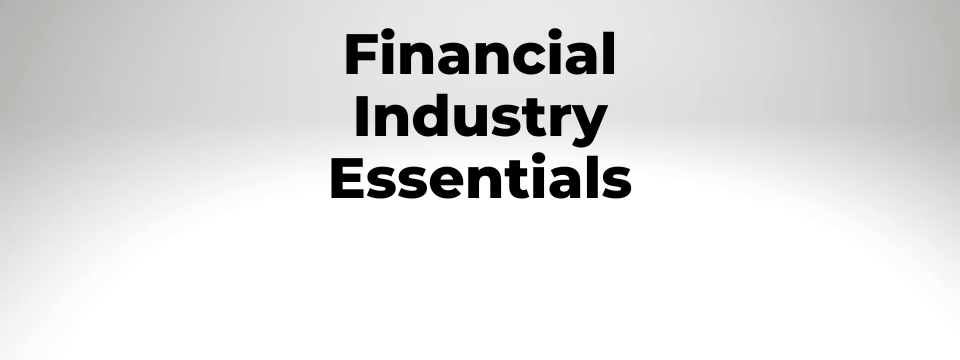Financial Industry Essentials