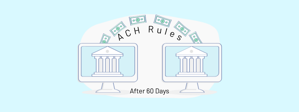 ACH Disputes: Reg E vs. ACH Rules After 60 Days